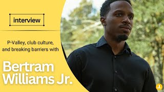 Bertram Williams of P-Valley | Interview video