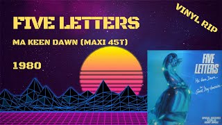Five Letters – Ma Keen Dawn (1980) (Maxi 45T)