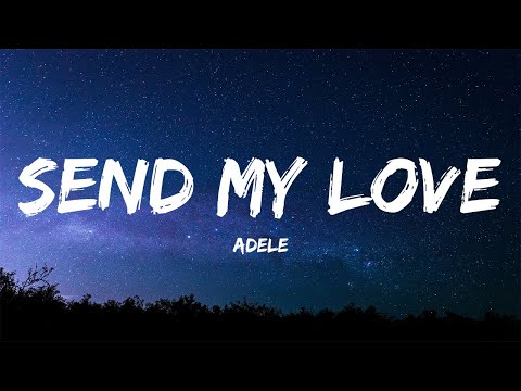 Adele - Send My Love (To Your New Lover) (Lyrics)