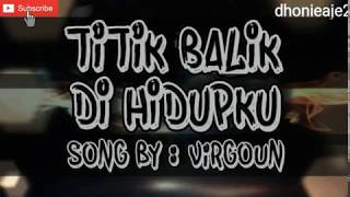 Download lagu Virgoun - Titik Balik Di Hidupku Lyric (Lyric ) #virgoun mp3