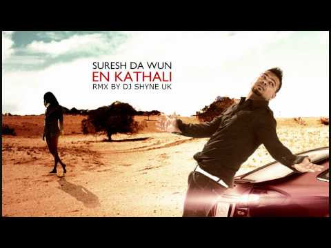 En Kathali - Suresh Da Wun (Remix By Dj Shyne UK)