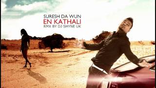 En Kathali - Suresh Da Wun (Remix By Dj Shyne UK)