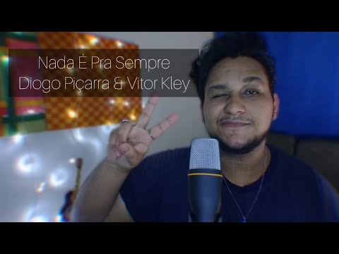 Nada É Para Sempre - Diogo Piçarra, Vitor Kley (Cover) #DIOGOPICARRA #VITORKLEY