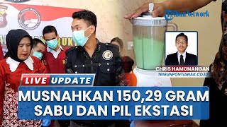 150,29 Gram Sabu & Belasan Pil Ekstasi Dimusnahkan Satresnarkoba Pontianak, Selamatkan Ratusan Jiwa
