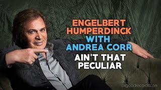 Engelbert Calling ANDREA CORR Ain't That Peculiar ENGELBERT HUMPERDINCK