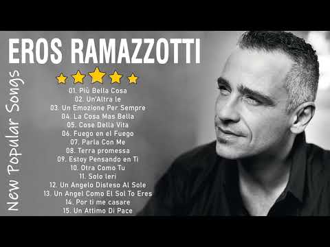 Eros Ramazzotti live   Eros Ramazzotti greatest hits full album 2023   Eros Ramazzotti best songs