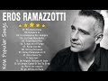 Eros Ramazzotti live   Eros Ramazzotti greatest hits full album 2023   Eros Ramazzotti best songs