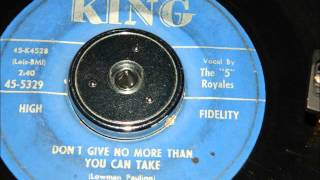 The 5 Royales - Don't Give No More Than You Can Take