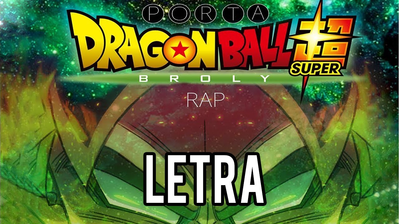 DRAGON BALL SUPER BROLY RAP || LETRA || PORTA