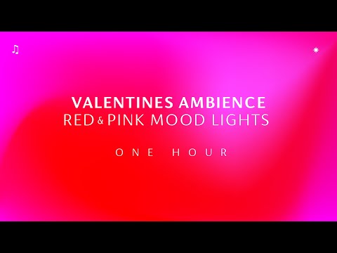 Valentine's Mood Lights with Chill Music ♫ Red and Pink Smooth Changing Screensaver ~ 1 HOUR