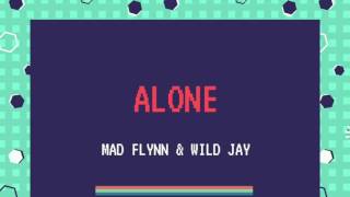 Mad Flynn & Wild Jay - Alone // Out Now