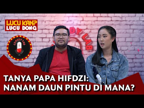 Tanya Papa Hifdzi: Kalo Mau Nanem Daun Pintu Itu di Mana Ya?- COMEDY LAB (PART 6)