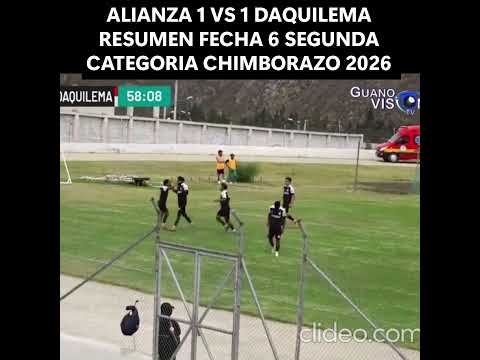 ALIANZA DE GUANO 1 VS 1 DAQUILEMA RESUMEN FECHA 6 SEGUNDA CATEGORIA CHIMBORAZO 2026 ASCENSO ECUADOR