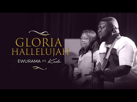 Ewurama ft KODA- Gloria Hallelujah