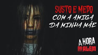 INÉDITO - Susto e medo com a amiga da minha mãe + BÔNUS 