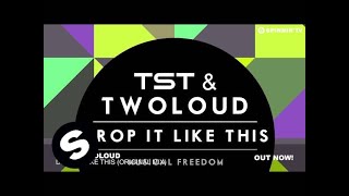 TST & twoloud - Drop It Like This (Original Mix)