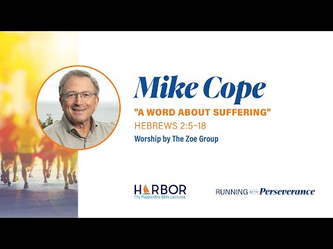 A Word About Suffering: Heb 2:5-18 - Mike Cope -  Harbor 2024 Keynote
