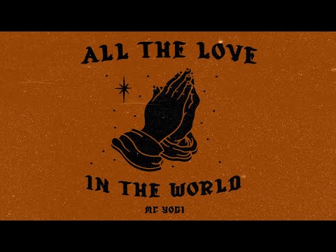 All the Love in the World (lyric video) - MC YOGI