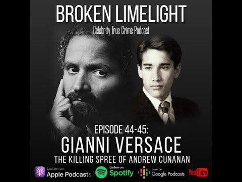 Broken Limelight: Gianni Versace/Andrew Cunanan | Celebrity True Crime Podcast