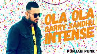 Ola Ola FULL SONG   Garry Sandhu   Intense   New Punjabi Song 2018