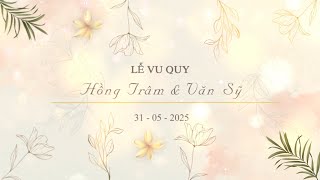 Lễ Vu Quy   Hồng Trâm & Văn Sỹ 31 05 2025