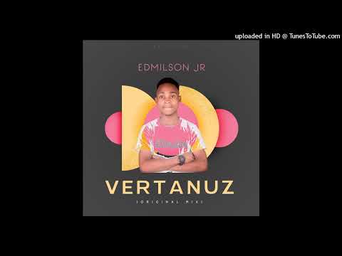 Edmilson Jr - Vertanuz (Original Mix) 2025