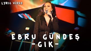 Ebru Gündeş - Gık (Lyric Klip)