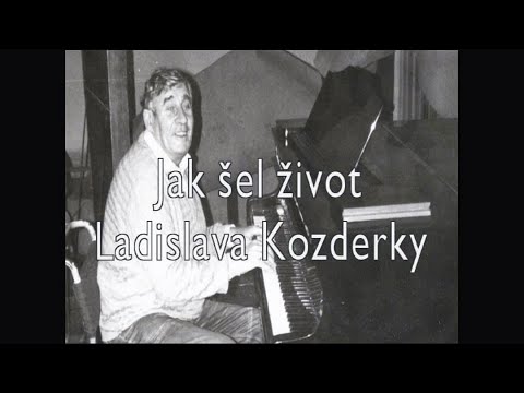 Jak šel život Ladislava Kozderky (dokument)