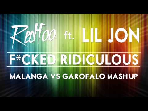 Redfoo ft. Lil Jon - F*cked Ridiculous (Malanga vs Garofalo Mashup)