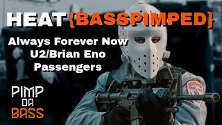 HEAT Soundtrack &quot;Always Forever Now&quot; {Bass Boosted} - U2/Brian Eno - Passengers | Shortened