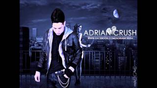 Adrian Crush - I need a girl (Like you) - 2013 NEW MUSIC