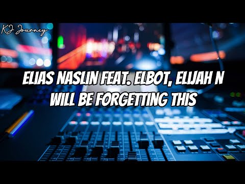 Elias Naslin feat. Elbot, Elijah N - Will Be Forgetting This