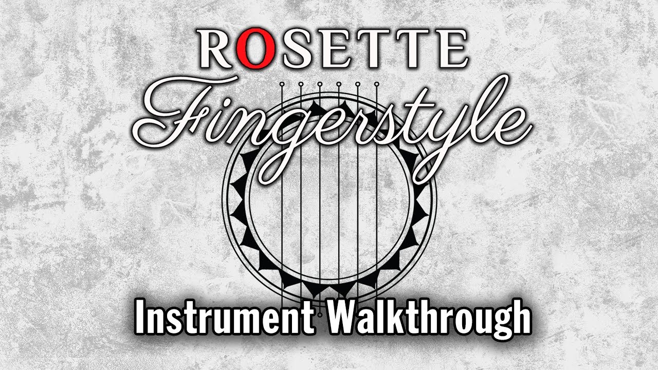 Rosette Fingerstyle Walkthrough (Acoustic Guitar Virtual Instrument)