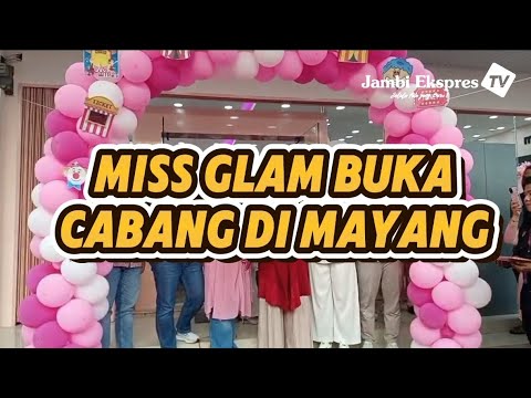 MISS GLAM BUKA CABANG BARU DI MAYANG KOTA JAMBI 