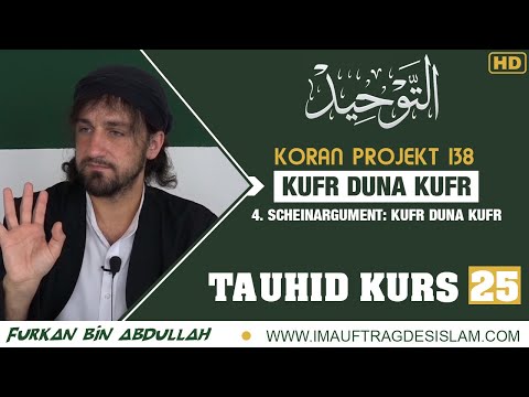 Koran Projekt 138 | Tauhid Kurs 25 | 4. Scheinargument: Kufr duna Kufr