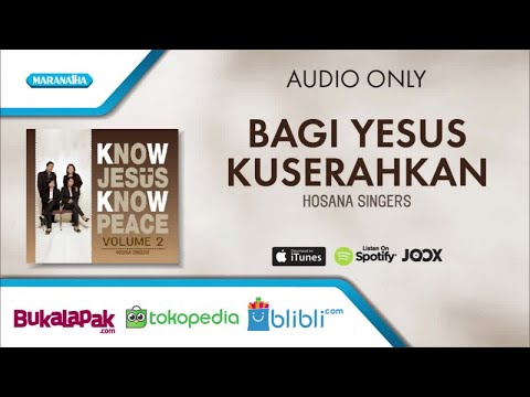 Bagi Yesus Kuserahkan - Hosana Singers (Audio)