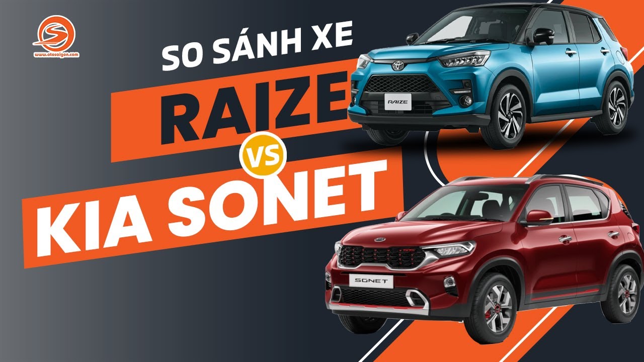 So sánh Toyota Raize và Kia Sonet, tại sao lại không?