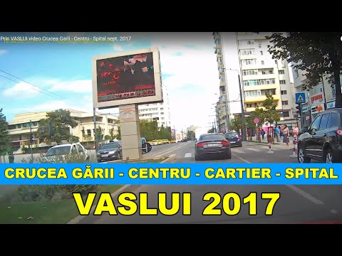Orasul VASLUI traseu Crucea Garii - Centru -Nord - Spital imagini video Full HD septembrie 2017