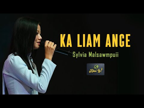 Sylvia Malsawmpuii - Ka liam ange (Lyrics)