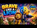 🦁 Brave Like a Lion | Kids Song About Courage | The Little Joys