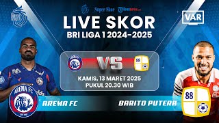AREMA FC VS BARITO PUTERA - LIVE SKOR BRI Liga 1 2024-25: Singo Edan Incar Kemenangan!! #arema