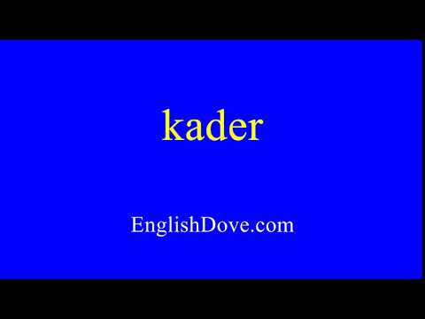 How to pronounce kader in American English.