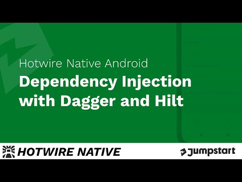 Hotwire Native Android -  Dependency Injection with Dagger and Hilt