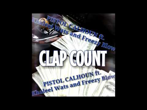 PISTOL CALHOUN ft. Khaleel Wats / Freezy Blow - CLAP COUNT  //  produced by The Beat Intellects