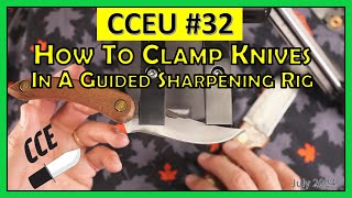 CCEU #32 - Suggestions on Clamping Blades in your Guided Sharpening Rig