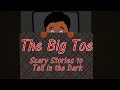 The Big Toe Animated Scary Stories To Tell In The Dark