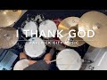I Thank God Maverick City Music Drum Cover