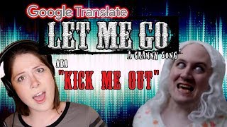LET ME GO: Google Translated (aka &quot;Kick Me Out!&quot;)