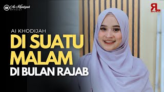 Download lagu AI KHODIJAH - DI SUATAU MALAM DI BULAN RAJAB ( Song Isra Mi’raj) mp3