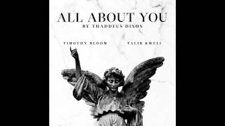 THADDEUS DIXON - "ALL ABOUT YOU" FT. TIMOTHY BLOOM & TALIB KWELI